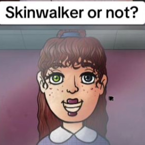 SkinWalker or Not SkinWalker or Not